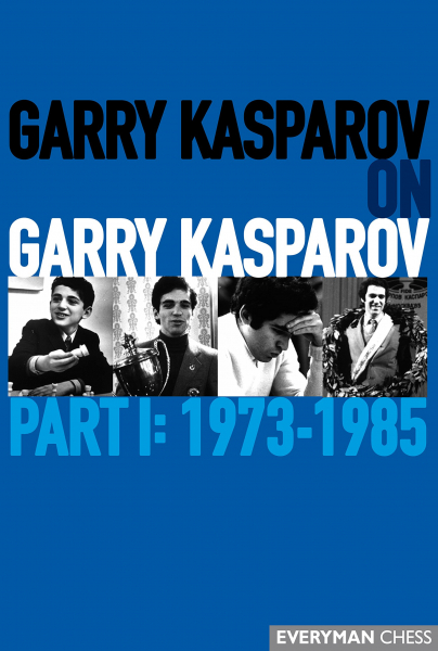 Carte : Garry Kasparov on Garry Kasparov, Part 1: 1973 - 1985 - Garry Kasparov