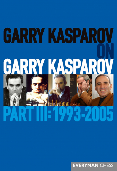 Carte : Garry Kasparov on Garry Kasparov, Part 3: 1993 - 2005 - Garry Kasparov