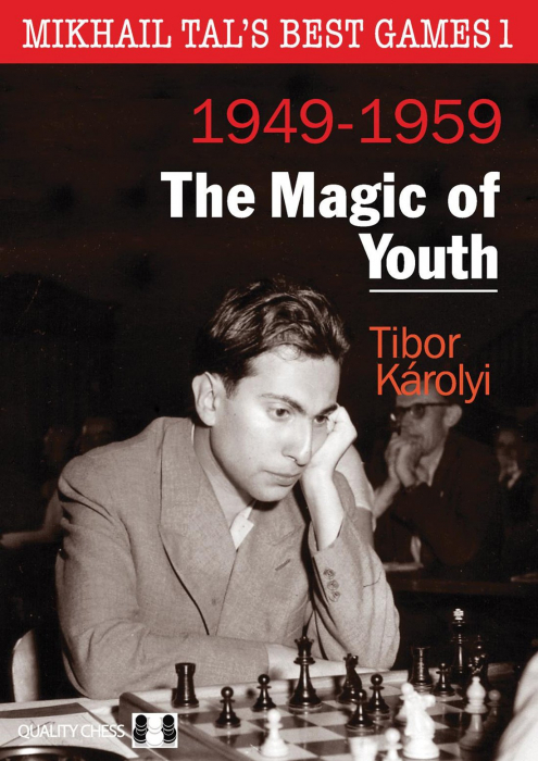 Carte: Mikhail Tal s Best Games 1 ( 1949 -1959 ) – The Magic of Youth – Tibor Karolyi 1949 reduceri cadouri de Mos Nicolae & Mos Crăciun 2021