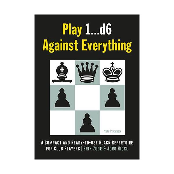 Carte : Play 1…d6 Against Everything: A Compact and Ready-to-use Black Repertoire for Club Players 1...d6: reduceri cadouri de Mos Nicolae & Mos Crăciun 2021