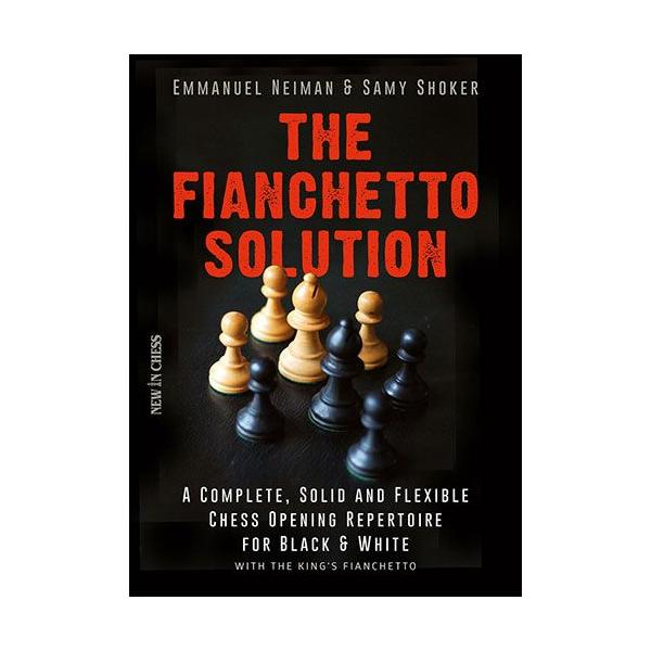 Carte : The Fianchetto Solution: A Complete, Solid and Flexible Chess Opening Repertoire E. Neiman, S. Shocker