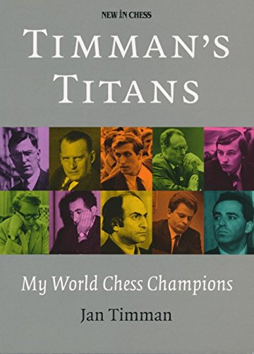 Carte : Timman’s Titans : My World Chess Champions - Jan Timman [1]