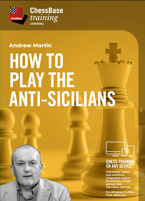 TRAINING VIDEO - CHESSBASE - How to play the Anti-Siciliansby  Andrew Martin