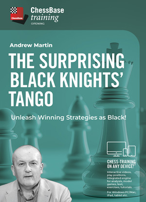 TRAINING VIDEO - CHESSBASE - The Surprising Black Knights  Tango - Unleash Winning Strategies as Black!  by  Andrew Martin