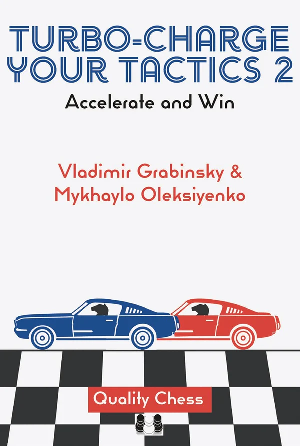 CARTE (cartonata) : Turbo-Charge your Tactics 2 , Accelerate and Win by Vladimir Grabinsky and Mykhaylo Oleksiyenko