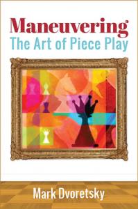 Carti In Limba Engleza - Carte : Maneuvering - The Art of Piece Play - Mark Dvoretsky