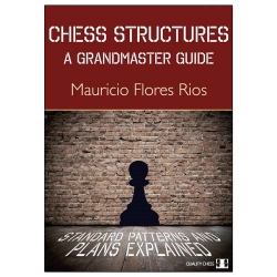 Carti In Limba Engleza - Carte : Chess Structures - A Grandmaster Guide / Mauricio Flores Rios