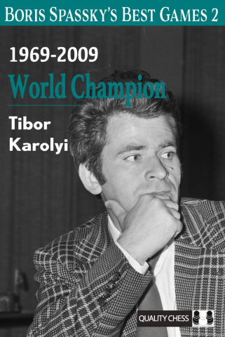 Carti In Limba Engleza - Boris Spassky's Best Games 2: 1969-2009: World Champion - Tibor Karolyi