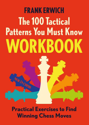 Tactica - The 100 Tactical Patterns You Must Know Workbook - Frank Erwich
