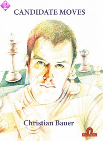 Carti De Sah - CARTE: Candidate Moves A Grandmaster's Method, by Christian Bauer