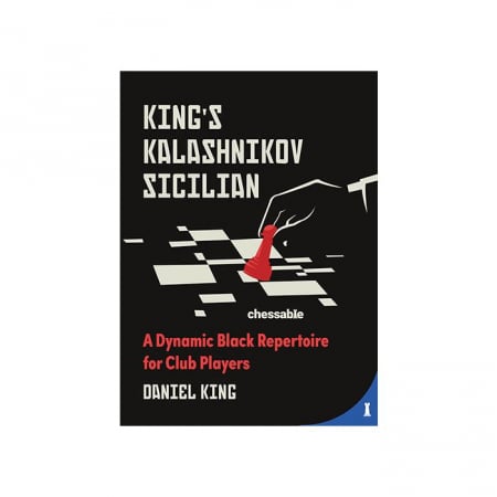 Deschideri - Carte ( cartonata ): King' s Kalashnikov Sicilian - A Dynamic Black Repertoire for Club Players - Daniel King