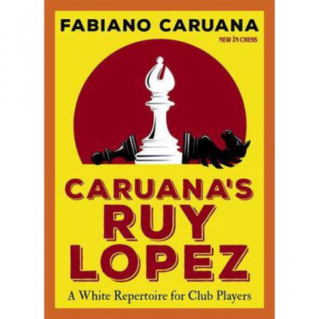 Deschideri - Carte : Caruana' s Ruy Lopez - A White Repertoire for Club Players - Fabiano Caruana