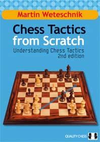 Tactica - Carte : Chess Tactics from Scratch - Understanding Chess Tactics 2nd edition - Martin Weteschnik