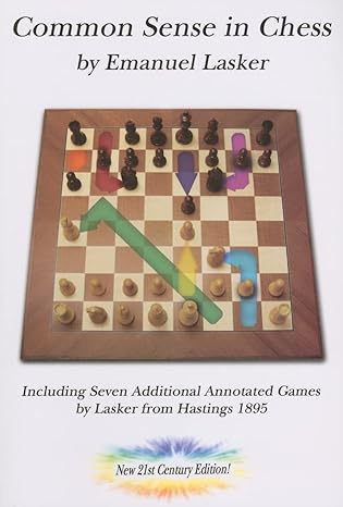 Instruire Generala - Carte: Common Sense in Chess - Emanuel Lasker - New 21st Century Edition !