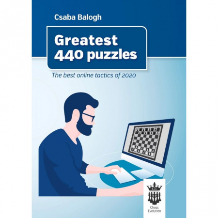 Tactica - Carte : Greatest 440 puzzles - The best online tactics of 2020 - Csaba Balogh