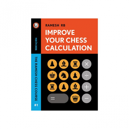 Tactica - Carte: Improve Your Chess Calculation- The Ramesh Chess Course, Volume 1- Ramesh RB