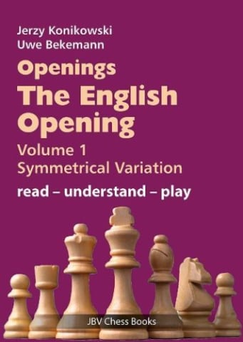 Carti De Sah - CARTE: Openings - The English Opening Volume 1, Symmetrical Variation - read-understand-play, by Jerzy KonikowskiUwe Bekemann