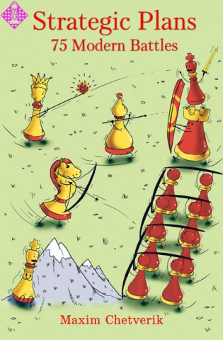 Instruire Generala - CARTE:  Strategic Plans: 75 Modern Battles, by  Maxim Chetverik