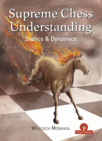 Carti De Sah - CARTE: Supreme Chess Understanding (pb), by Wojciech Moranda