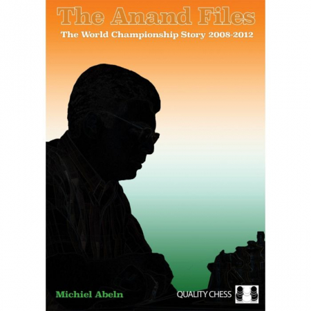 colectie de partide - Carte ( brosata ): The Anand Files - The World Championship Story 2008 - 2012 - Michiel Abeln