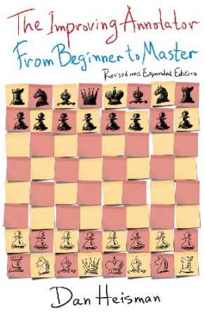 colectie de partide - Carte: The Improving Annotator : From Beginner to Master - Revised and Expanded Edition - Dan Heisman