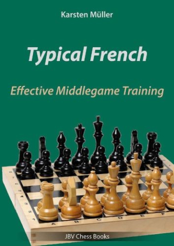 Carti De Sah - CARTE: Typical French Effective Middlegame Training, by Karsten Müller