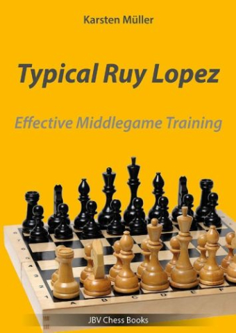Carti De Sah - CARTE: Typical Ruy Lopez Effective Middlegame Training, by Karsten Müller