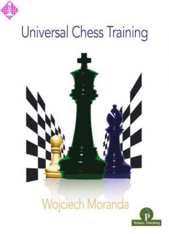 Carti De Sah - CARTE: Universal Chess Training, by Wojciech Moranda