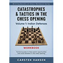 Deschideri - Catastrophes & Tactics in the Chess Opening Workbook - Vol 1: Indian Defenses - Carsten Hansen