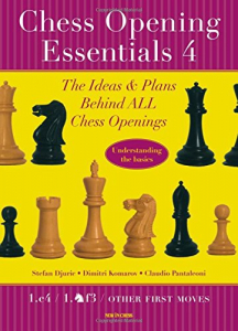 Deschideri - Carte : Chess Opening Essentials, Volume 4 - Stefan Djuric / Dimitri Komarov / Claudio Pantaleoni