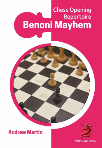 Deschideri - Chess Opening Repertoire: Benoni Mayhem - Andrew Martin
