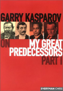 colectie de partide - Carte : Garry Kasparov on My Great Predecessors: Part 1 - Garry Kasparov