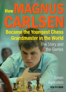 Biografice - Carte : How Magnus Carlsen Became the Youngest Chess Grandmaster ...The Story and Games - Simen Agdestein
