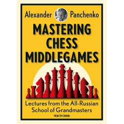 Strategie - Carte : Mastering Chess Middlegames - Alexander Panchenko