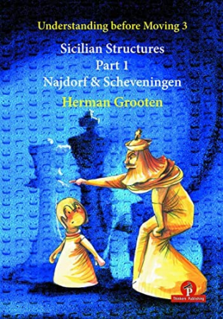 Deschideri - Carte : Sicilian Structures - Part 1: Najdorf & Scheveningen - Herman Grooten