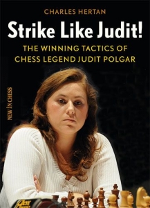 colectie de partide - Carte : Strike like Judit !: The Winning Tactics of Chess Legend Judit Polgar, Charles Hertan