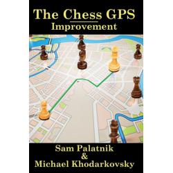 Instruire Generala - Carte : The Chess GPS: Improvement - Sam Palatnik & Michael Khodarkovsky