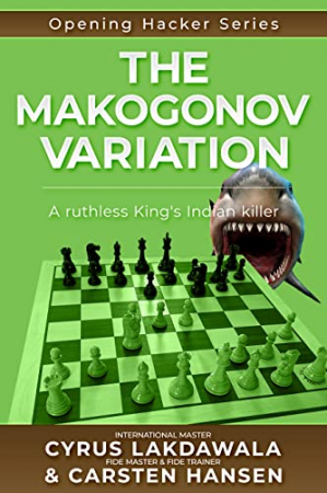 Deschideri - Carte : The Makogonov Variation: A ruthless King's Indian killer - Cyrus Lakdawala & Carsten Hansen