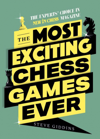 colectie de partide - The Most Exciting Chess Games Ever - Steve GIDDINS