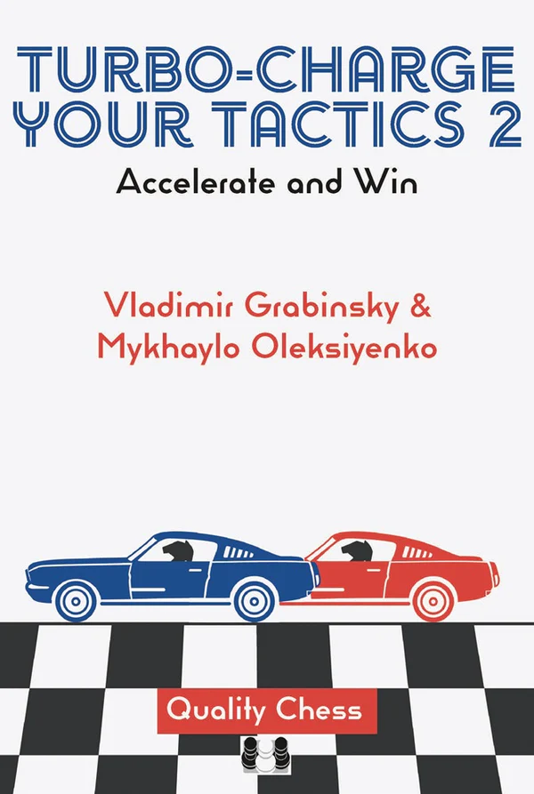 Tactica - CARTE (cartonata) : Turbo-Charge your Tactics 2 – Accelerate and Win by Vladimir Grabinsky and Mykhaylo Oleksiyenko