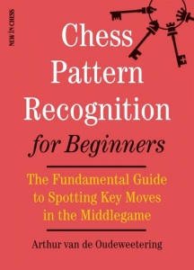 Strategie - Carte : Chess Pattern Recognition for Beginners: The Fundamental Guide to Spotting Key Moves in the Middlegame