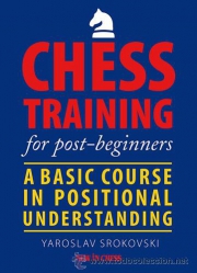 Strategie - Carte : Chess Training for Post-Beginners / Yaroslav Srokovski