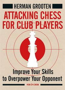 Carti De Sah - Carte : Attacking Chess for Club Players- Herman Grooten