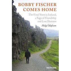 Biografice - Carte: Bobby Fischer Comes Home: The Final Years in Iceland, a Saga of Friendship and Lost Illusions - Helgi Olafsson
