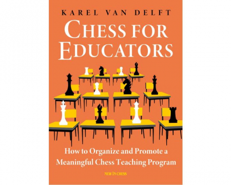 Carti De Sah - Carte: Chess for Educators - Karel van Delft