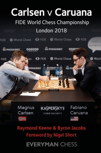 colectie de partide - Carte : Carlsen v Caruana, FIDE World Chess Championship, London 2018 - Raymond Keene & Byron Jacobs