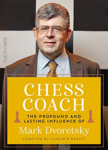 Biografice - Carte: Chess Coach The Profound and Lasting Influence of Mark Dvoretsky - Vladimir Barsky