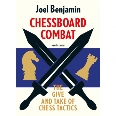 Tactica - Carte : Chessboard Combat - The Give and Take of Chess Tactics - Joel Benjamin