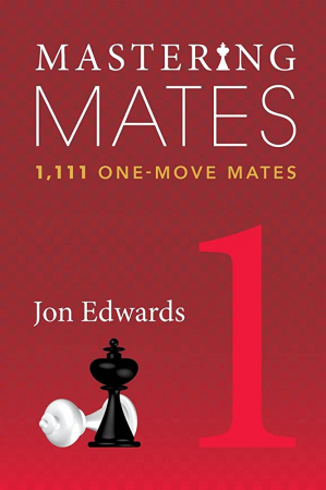 Carti De Sah - Carte : Mastering Mates - Book 1 - 1111 One- Move Mates - Jon Edwards