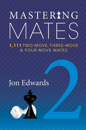 Materiale Șahiste - Carte: Mastering Mates- Book 2- 1111 Two- Move, Three- Move & Four- Move Mates- Jon Edwards